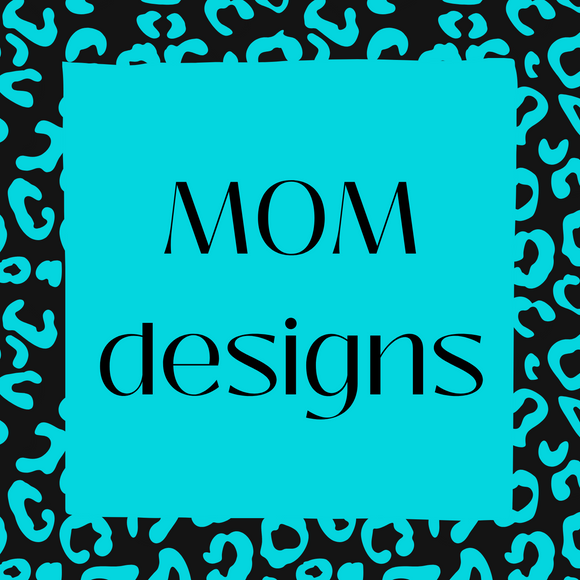 Mom designs