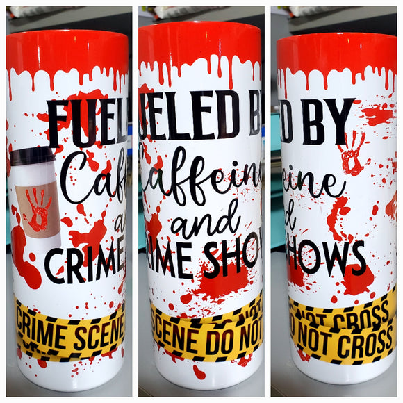 Fueled by caffeine and crime shows tumbler