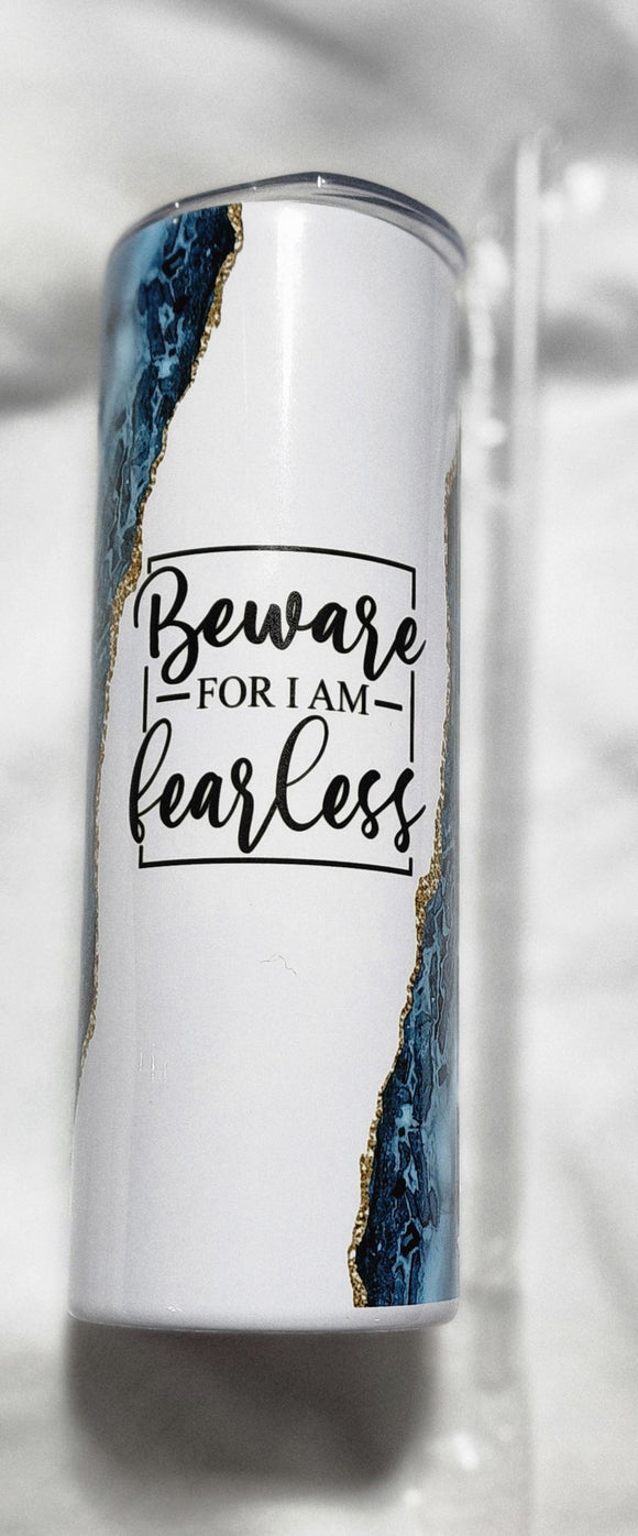 Beware for I am fearless tumbler
